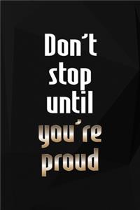 Don't Stop Until You're Proud