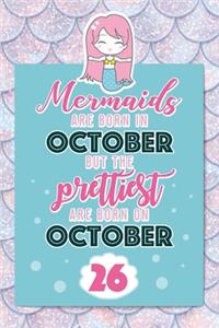 Mermaids Are Born In October But The Prettiest Are Born On October 26