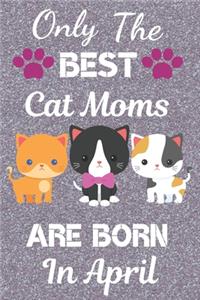 Only The Best Cat Moms Are Born In April