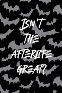 Isn't The Afterlife Great?