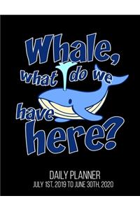 Whale, What Do We Have Here? Daily Planner July 1st, 2019 To June 30th, 2020