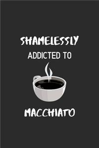 Shamelessly Addicted to Macchiato
