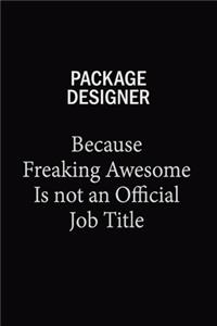 Package designer Because Freaking Awesome Is Not An Official Job Title