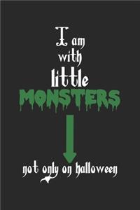 I Am With Little Monsters. Not Only On Halloween