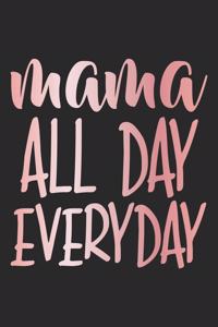 Mama All Day Everyday