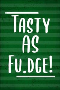 Tasty as F.Udge!: Funny Blank Recipe Book to record all your cooking and baking recipes: 120 pages, Cute blank recipe book, Personalized recipe book, great for a reci