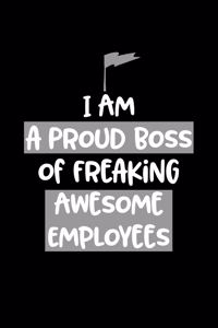 I am a Proud Boss of Freaking Awesome Employees