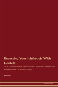 Reversing Your Ichthyosis With Confetti