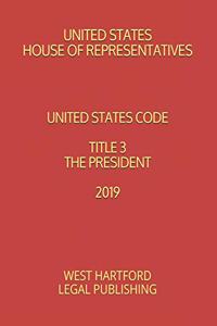 United States Code Title 3 the President 2019