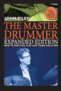 Master Drummer - Expanded Edition How to Practice, Play and Think Like a Pro (Book/Online Video )