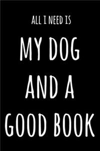 All I Need Is My Dog And A Good Book