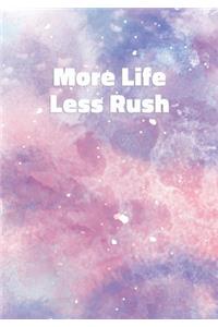 More Life Less Rush