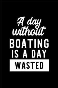 A Day Without Boating Is A Day Wasted