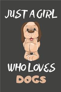 Just A Girl Who Loves Dogs