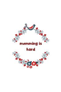 Momming Is Hard