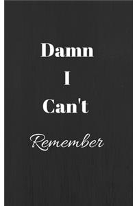 Damn I Can't Remember