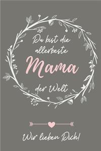 Du Bist Die Allerbeste Mama Der Welt Wir Lieben Dich!