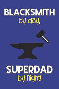 Blacksmith by day, Superdad by night!