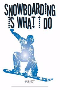 Snowboarding Is What I Do School Composition College-Ruled Notebook