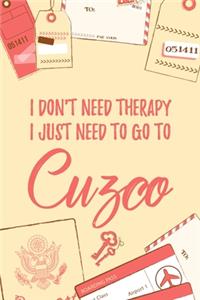 I Don't Need Therapy I Just Need To Go To Cuzco