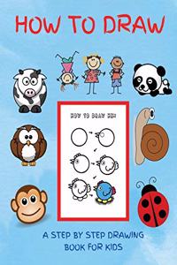 How To Draw. A Step by Step Drawing Book for Kids