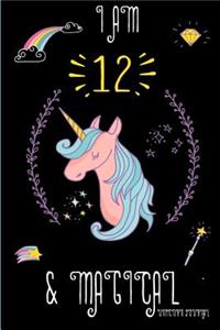 I Am 12 and Magical: Cute Unicorn Journal Lined Blank Notebook and Happy Birthday Notebook for 12 Year Old Girls, Cute Unicorn Birthday Journal Birthday Gift for 12th Birthday