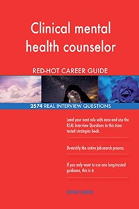 Clinical mental health counselor RED-HOT Career; 2574 REAL Interview Questions