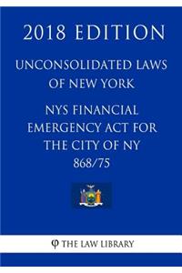Unconsolidated Laws of New York - NYS Financial Emergency Act for the city of NY 868/75 (2018 Edition)