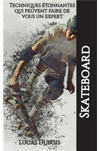 Skateboard - Techniques étonnantes qui peuvent faire de vous un expert