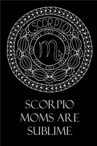 Scorpio Moms Are Sublime