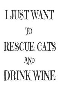 I Just Want To Rescue Cats And Drink Wine