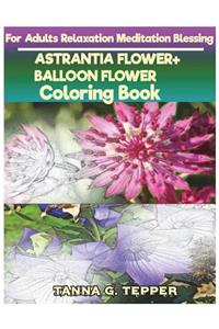 ASTRANTIA FLOWER+BALLOON FLOWER Coloring book for Adults Relaxation Meditation
