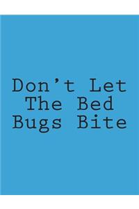 Don't Let The Bed Bugs Bite