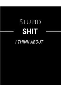 Stupid Shit I Think about