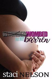 Wounded (Wombed) But Not Barren