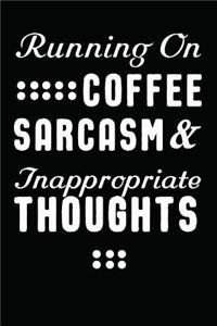 Running on Coffee, Sarcasm and Inappropriate Thoughts