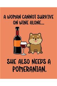 A Woman Cannot Survive on Wine Alone... She Also Needs a Pomeranian.