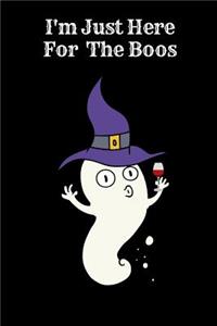 I'm Just Here For The Boos Journal Notebook - College Ruled