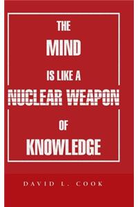 Mind Is Like a Nuclear Weapon of Knowledge