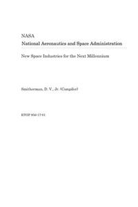 New Space Industries for the Next Millennium