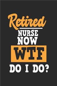 Retired Nurse Now WTF Do I Do