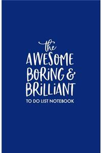 Awesome Boring Brilliant: To Do List Notebook, 90 Pages 5.5 X 8.5 Size