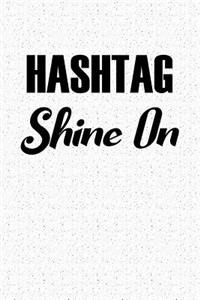 Hashtag Shine on