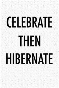Celebrate Then Hibernate