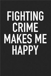 Fighting Crime Makes Me Happy