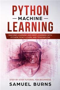 Python Machine Learning: Machine Learning and Deep Learning with Python, Scikit-Learn and Tensorflow: Step-By-Step Tutorial for Beginners.