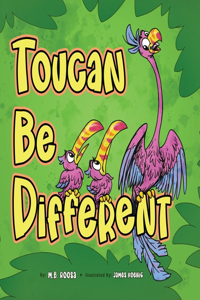 Toucan Be Different