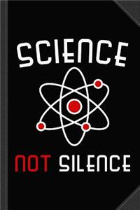Science Not Silence Journal Notebook