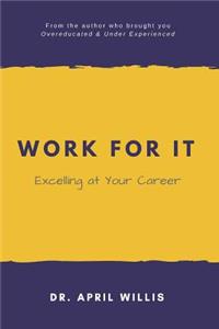 Work for It: Excelling at Your Career