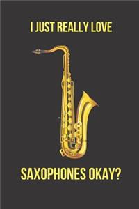 I Just Really Love Saxophones Okay?